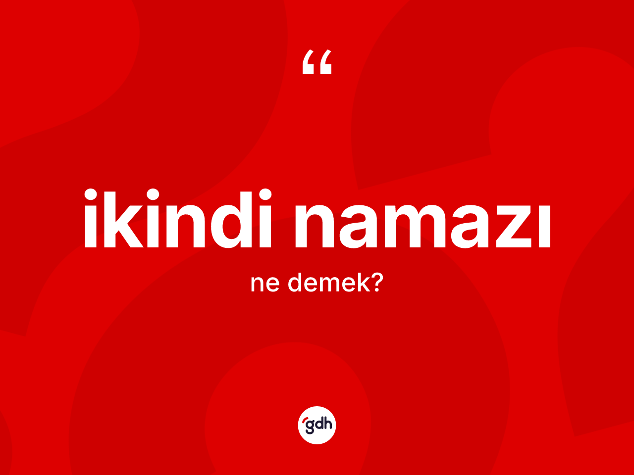İkindi namazı kelimesi ne demek? İkindi namazının TDK'ya göre anlamı nedir?
