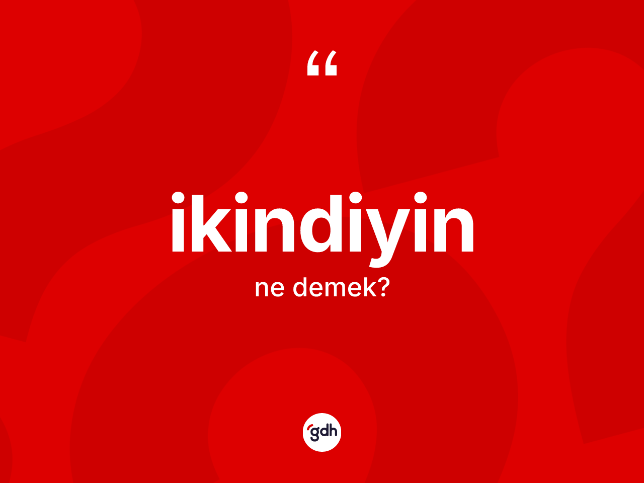 İkindiyin kelimesinin anlamı nedir? İkindiyin kelimesinin TDK anlamı nedir?