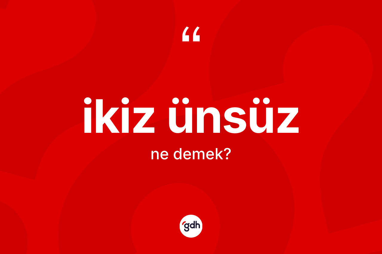 İkiz ünsüz kelimesi nedir? İkiz ünsüzün TDK'ya göre anlamı nedir?