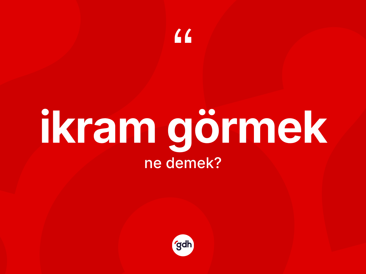İkram görmek ifadesi ne demek? İkram görmek ifadesinin TDK anlamı nedir?