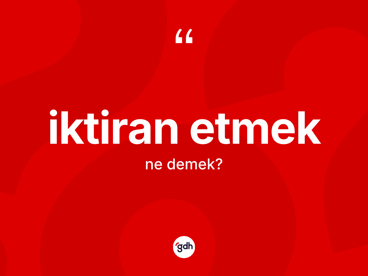 İktiran etmek ifadesinin kısaca tanımı nedir? İktiran etmek sözü hangi durumlarda kullanılır?