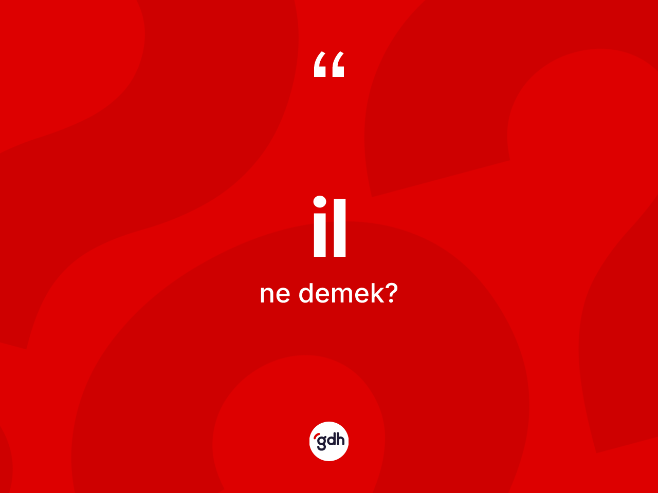 İl ne demek? İl kelimesinin TDK'ya göre açıklaması nedir?
