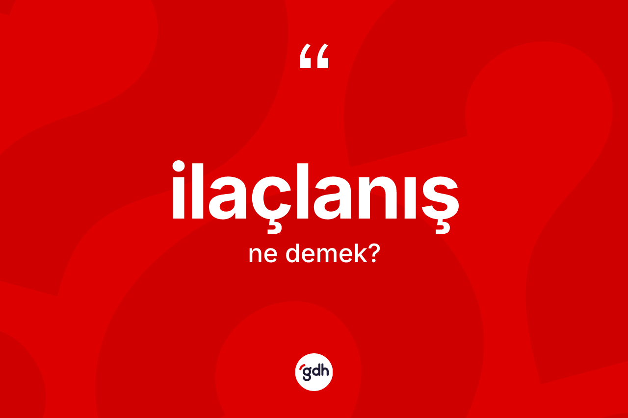 İlaçlanış ne demek? İlaçlanışın kısaca tanımı nedir?