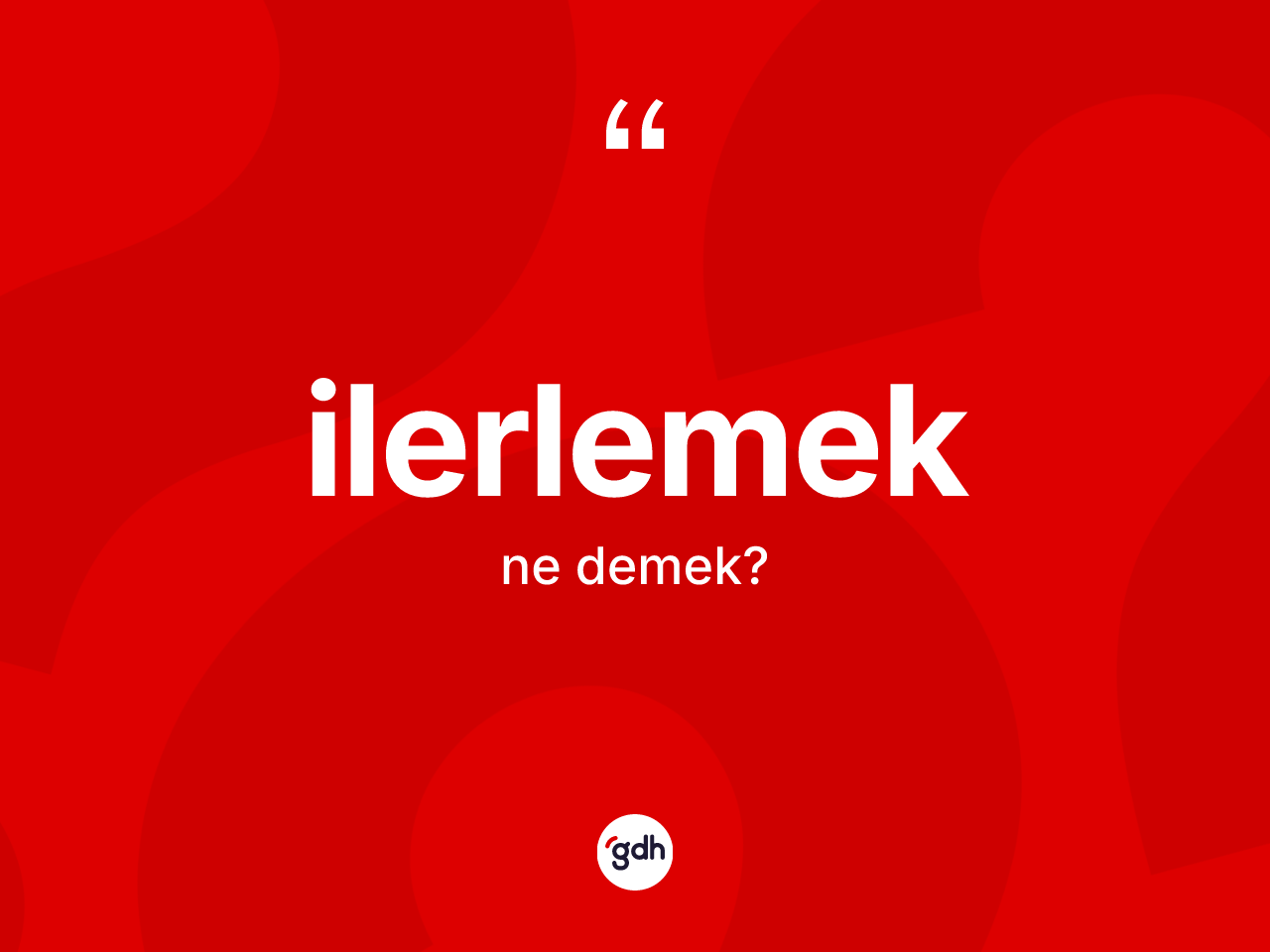 İlerlemek kelimesi nedir? İlerlemeğin halk arasındaki kullanımı nasıldır?