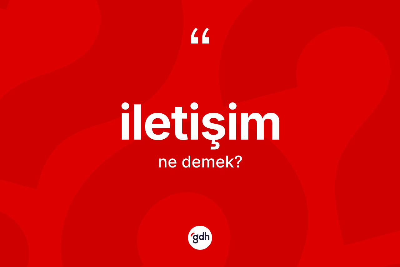 İletişim ne demek? İletişim kelimesinin TDK'ya göre açıklaması nedir?