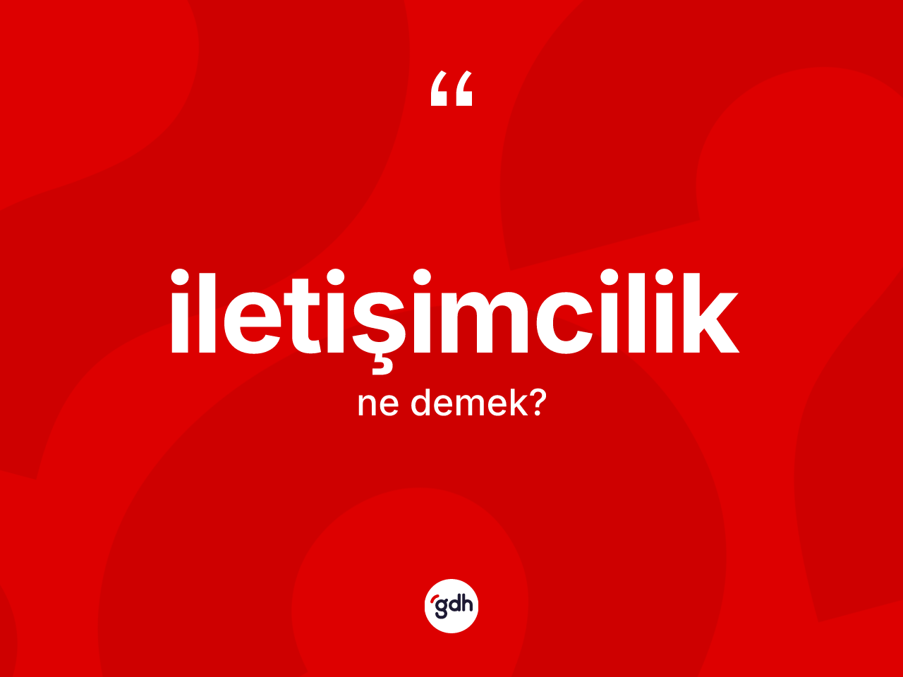 İletişimcilik ne demek? İletişimcilik kelimesinin kaç farklı anlamı var?