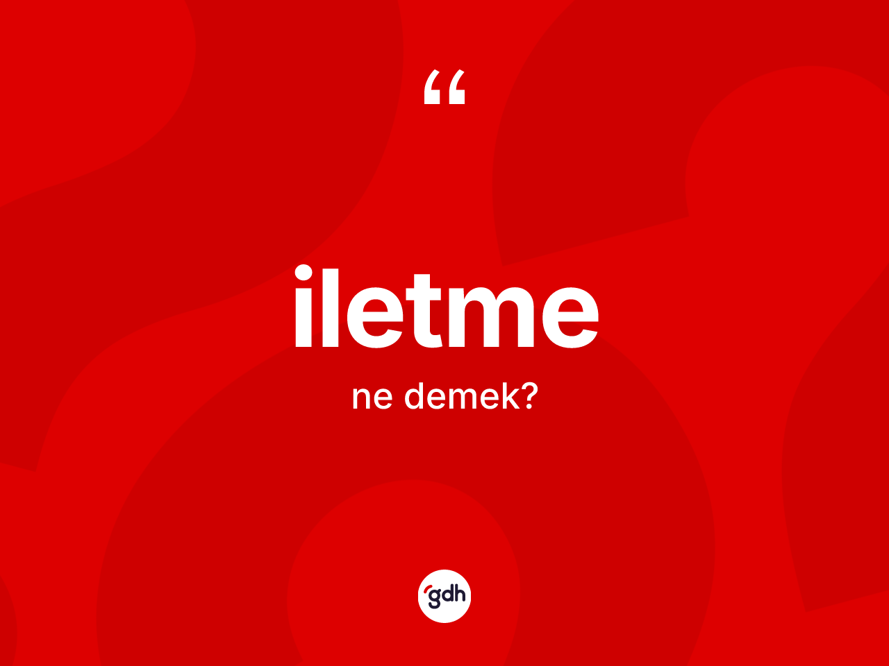 İletme kelimesi ne demek? İletmenin TDK'ya göre anlamı nedir?