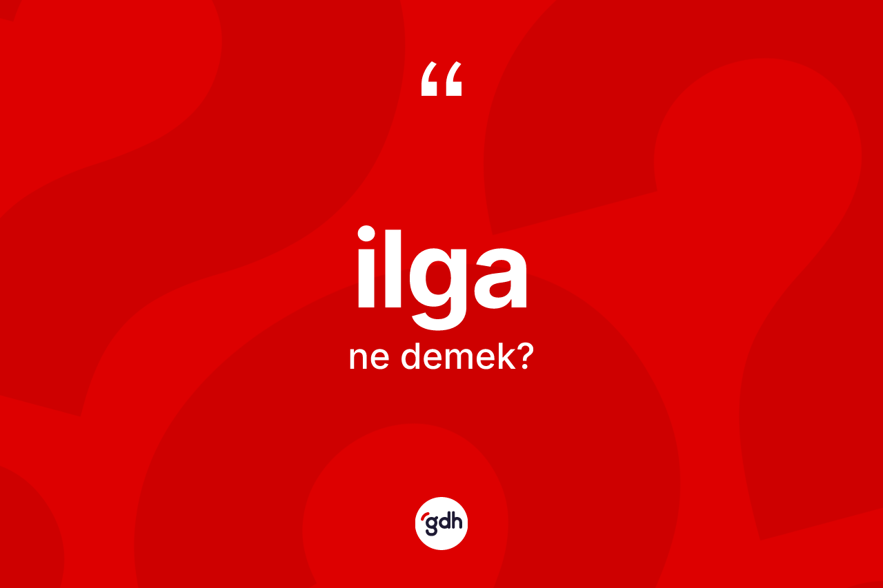 İlga ne anlama gelir? İlganın halk arasındaki kullanımı nasıldır?