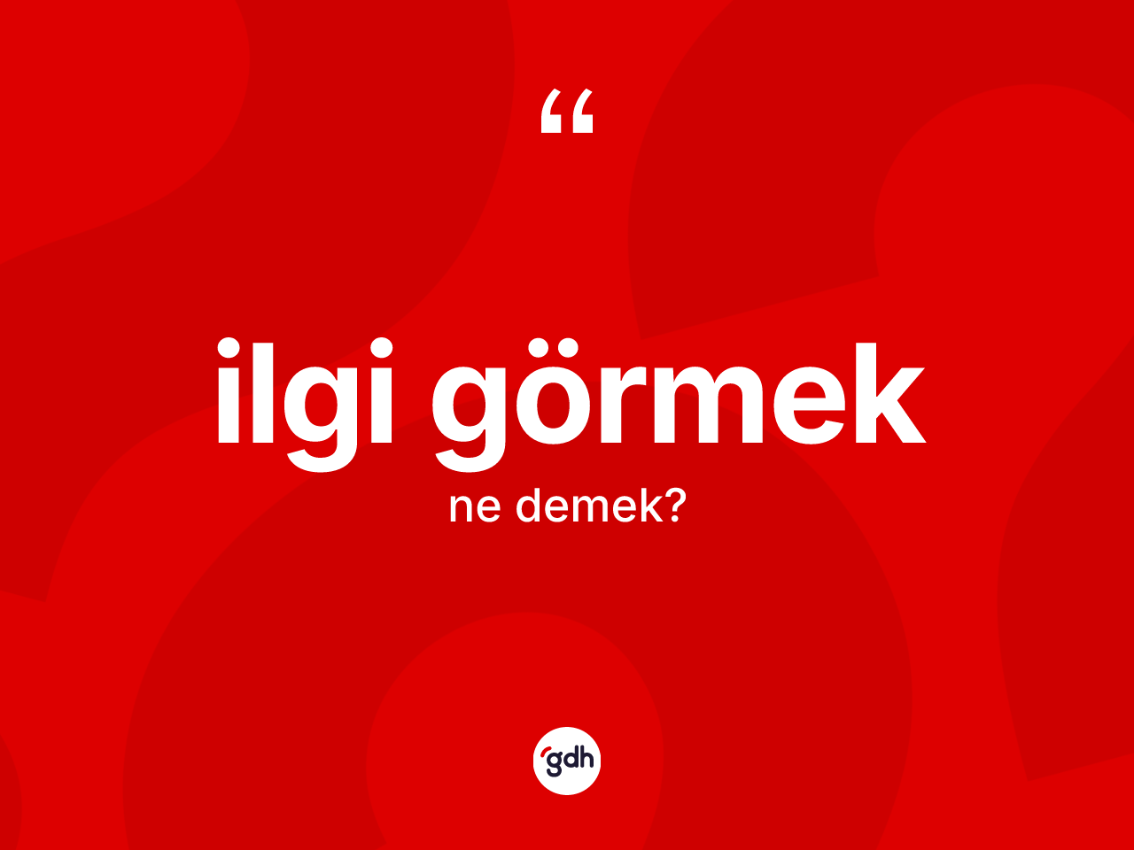 İlgi görmek sözü ne demek? İlgi görmek ifadesi nerede kullanılır?