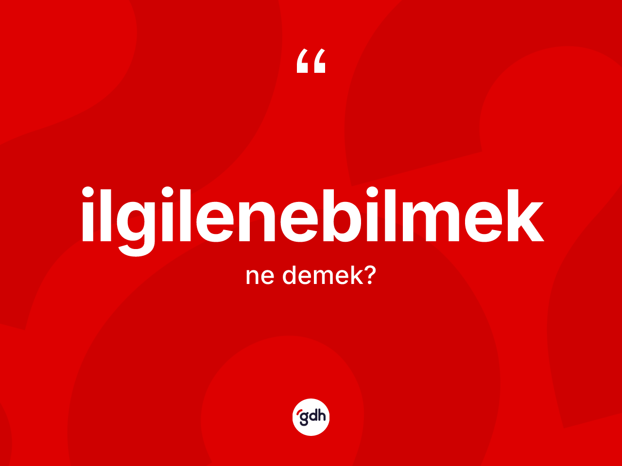 İlgilenebilmek kelimesinin sözlükteki tanımı nedir? İlgilenebilmeğin TDK'ya göre anlamı nedir?