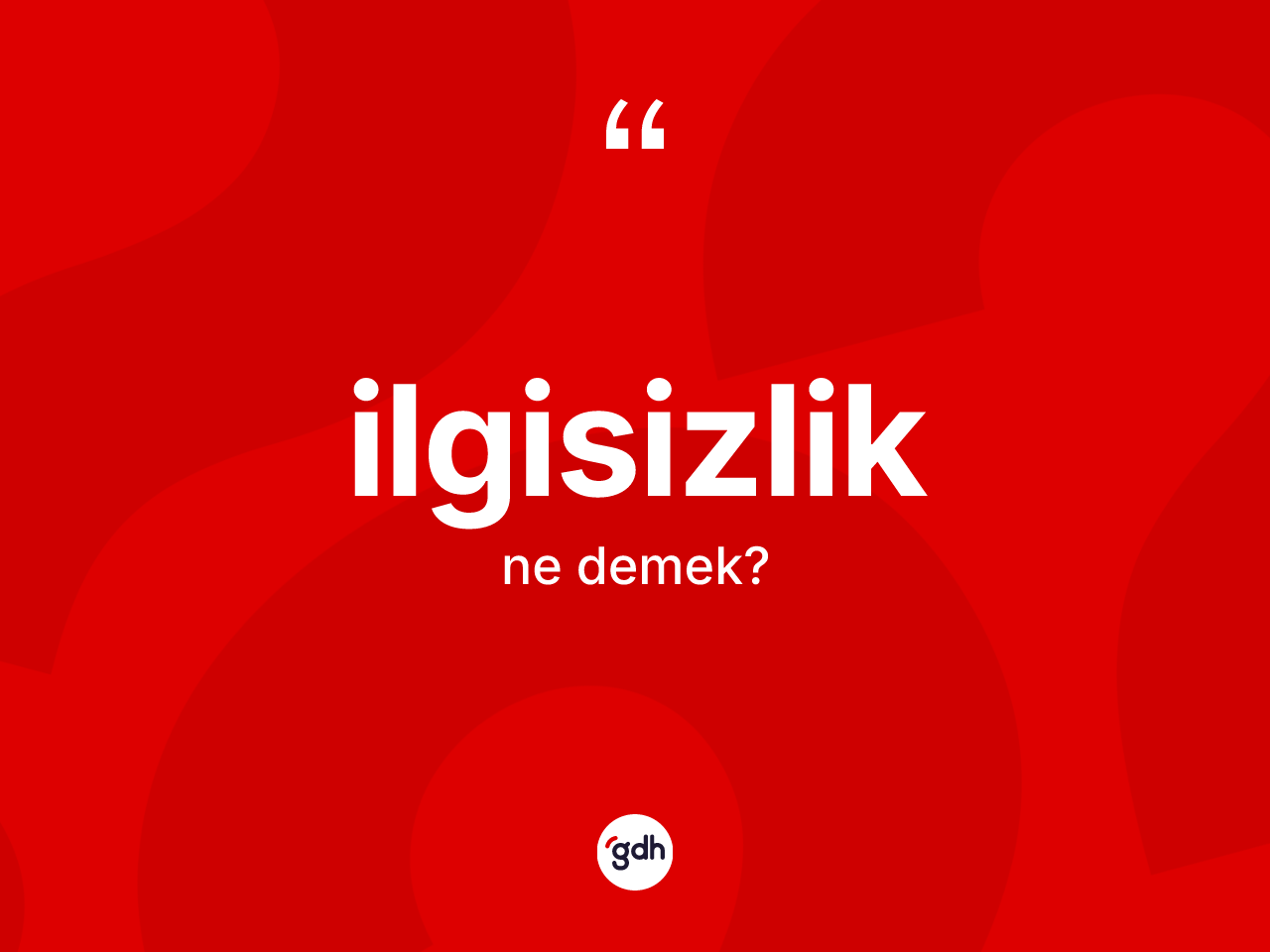 İlgisizlik kelimesinin sözlükteki tanımı nedir? İlgisizlik kelimesinin kaç farklı anlamı var?