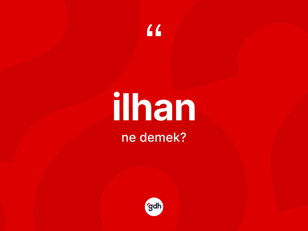 İlhan kelimesinin anlamı nedir? İlhan kelimesinin TDK'ya göre açıklaması nedir?