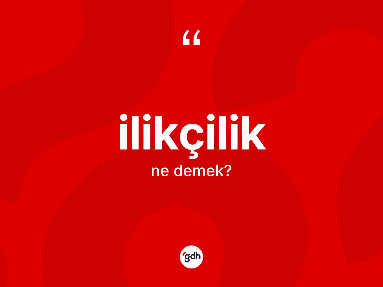 İlikçilik kelimesi ne demek? İlikçilik kelimesinin TDK anlamı nedir?