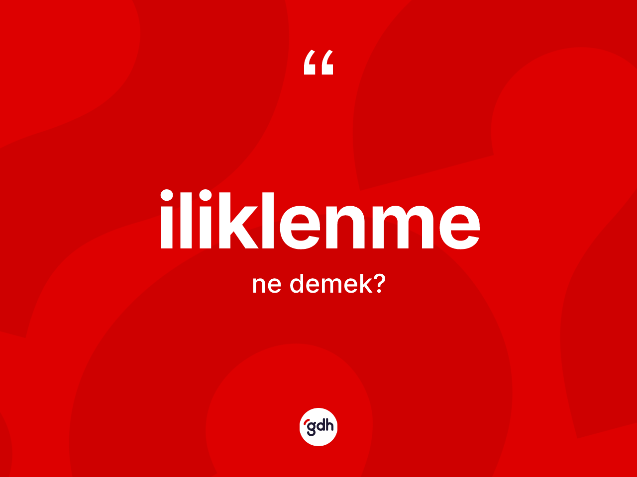 İliklenme kelimesi ne demek? İliklenme kelimesinin kaç farklı anlamı var?