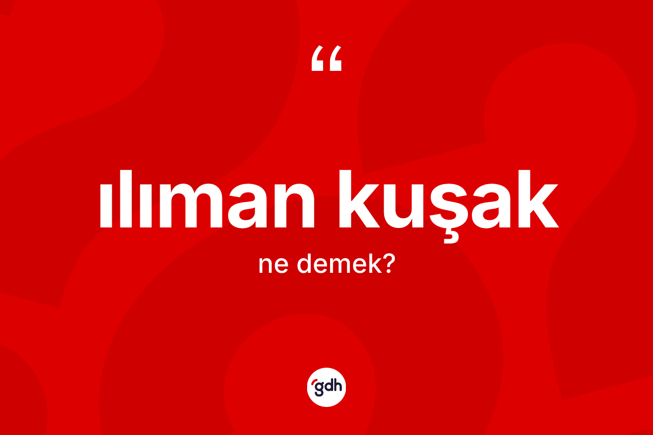 Ilıman kuşak kelimesinin sözlükteki tanımı nedir? Ilıman kuşak kelimesinin TDK anlamı nedir?