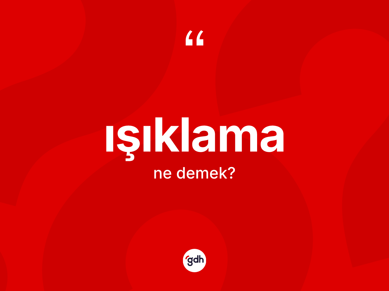 Işıklama nedir? Işıklamanın sözlükteki anlamı nedir?