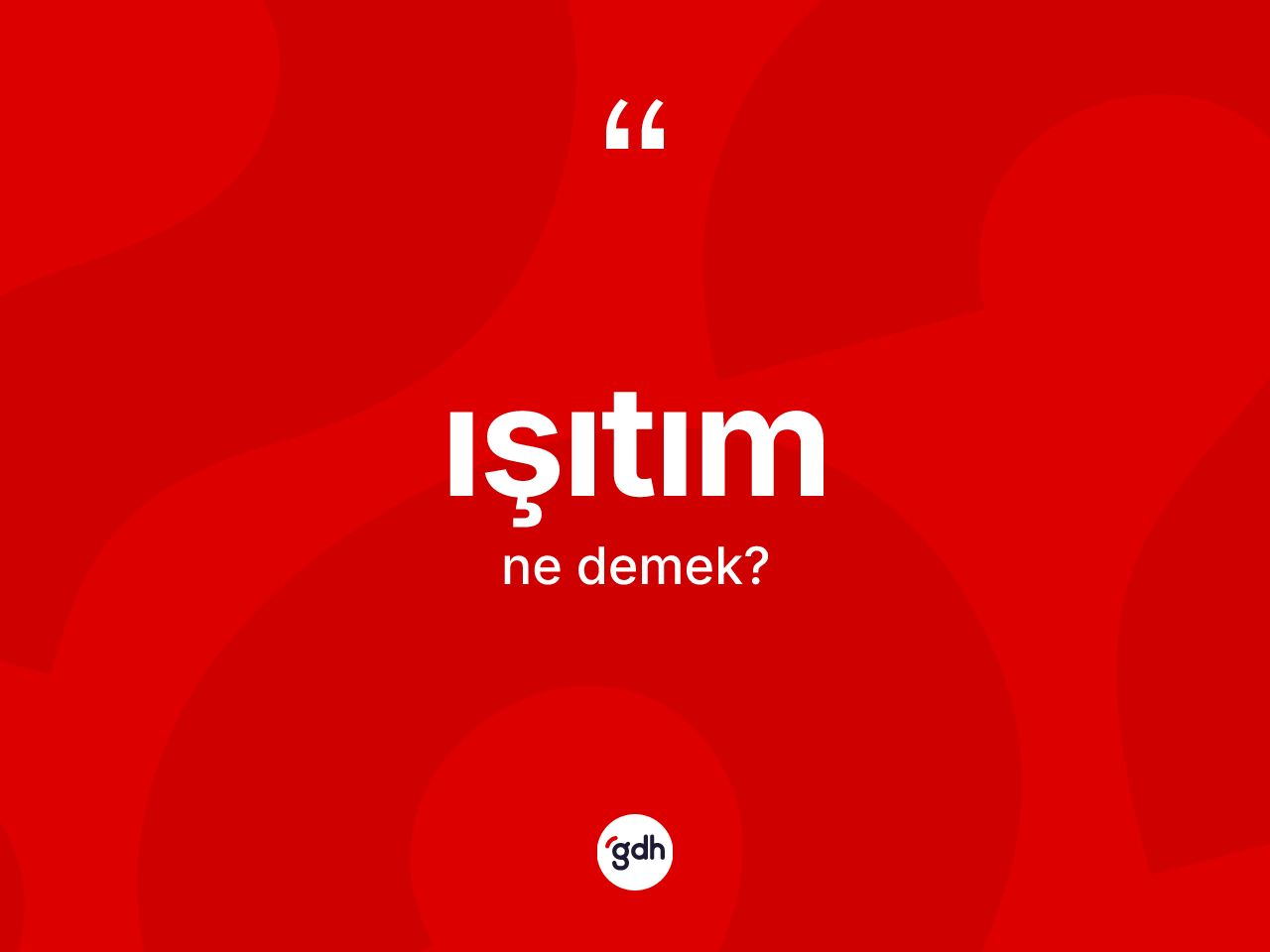 Işıtım kelimesi nedir? Işıtım kelimesinin kaç farklı anlamı var?