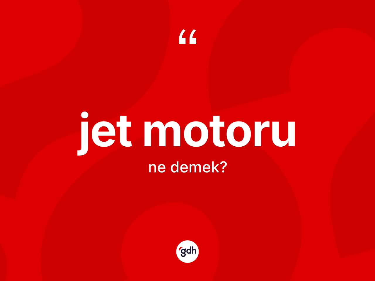 Jet motoru kelimesinin sözlükteki tanımı nedir? Jet motorunun halk arasındaki kullanımı nasıldır?