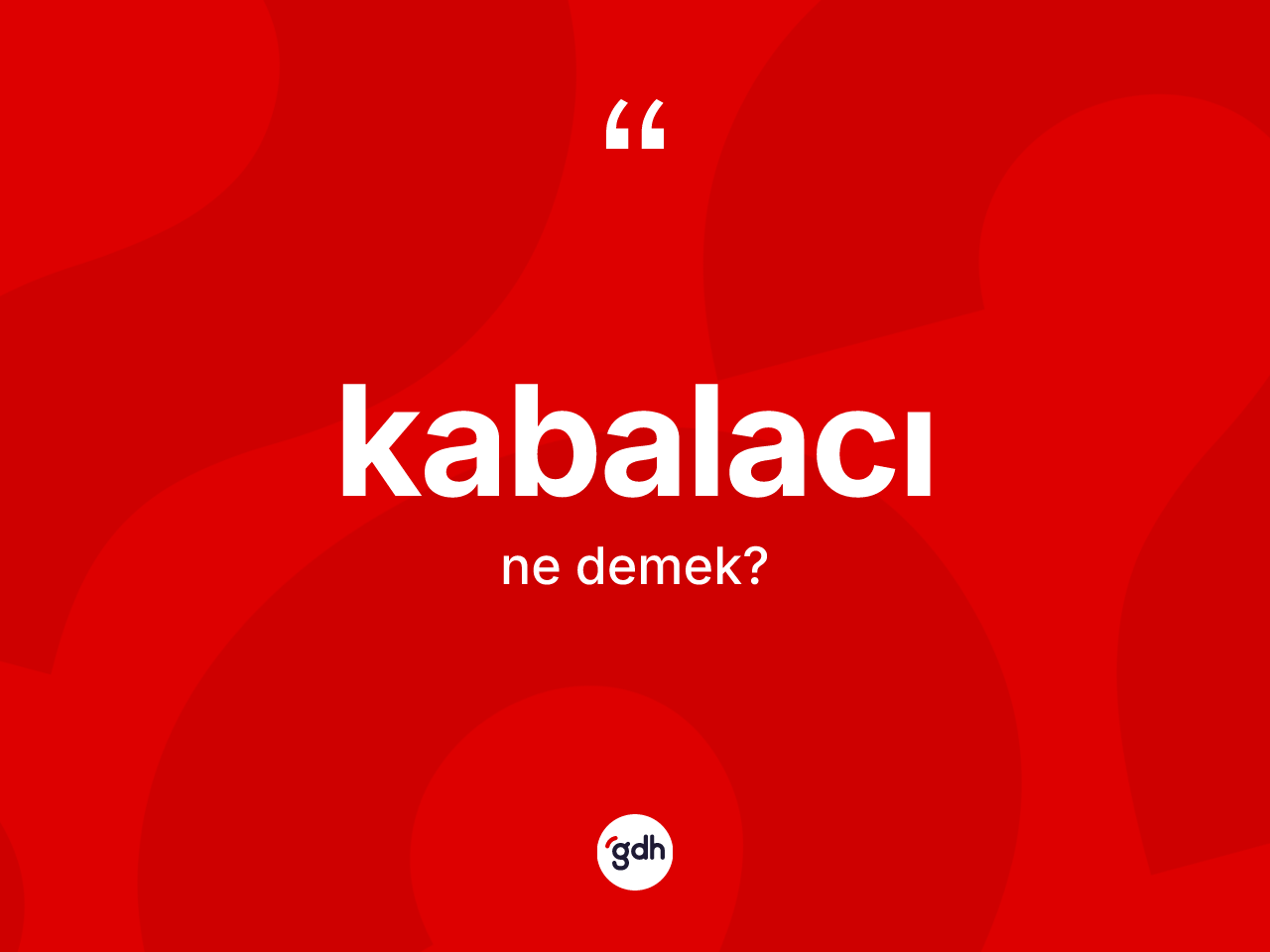 Kabalacı kelimesinin tanımı nedir? Kabalacının kısaca tanımı nedir?