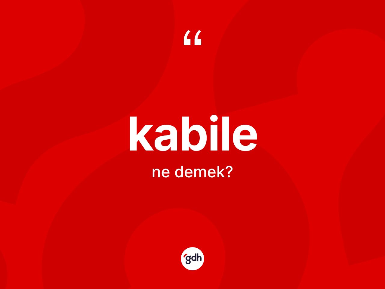 Kabile kelimesi ne anlama gelir? Kabile kelimesinin kaç farklı anlamı var?