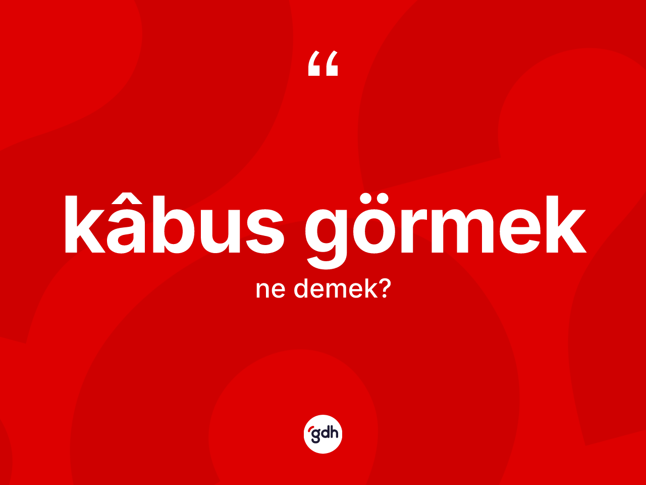 Kâbus görmek sözü ne demektir? Kâbus görmek ifadesinin TDK'ya göre açıklaması nedir?