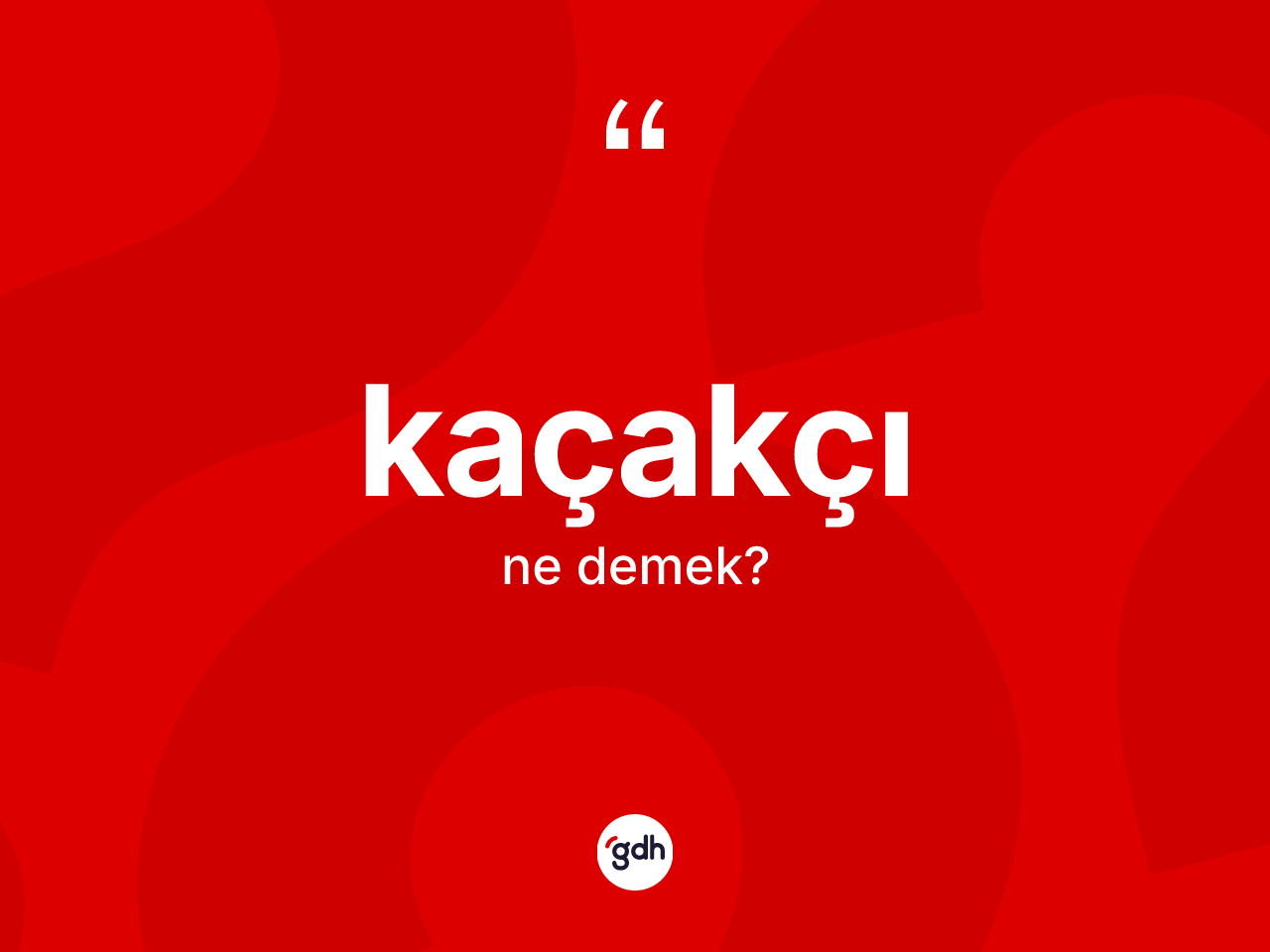 Kaçakçı kelimesinin sözlükteki tanımı nedir? Kaçakçı kelimesinin özellikleri nelerdir?