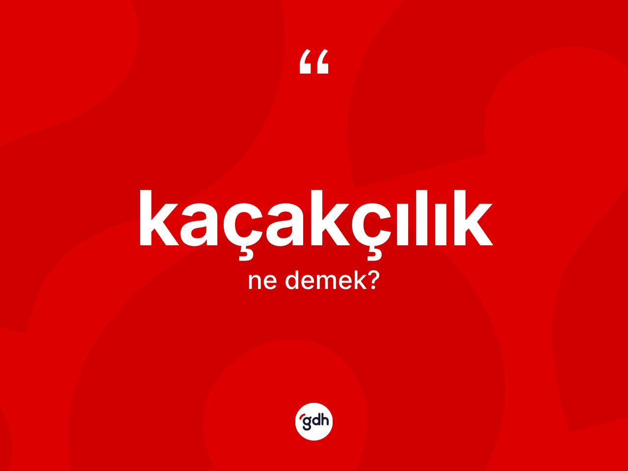 Kaçakçılık kelimesinin anlamı nedir? Kaçakçılığın TDK'ya göre anlamı nedir?