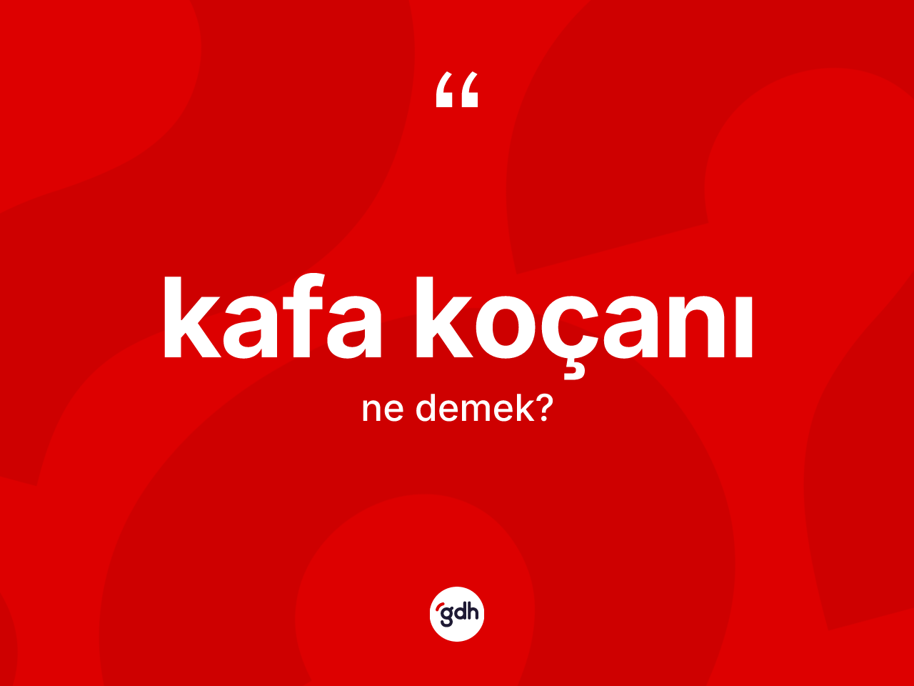 Kafa koçanı ne anlama gelir? Kafa koçanının halk arasındaki kullanımı nasıldır?