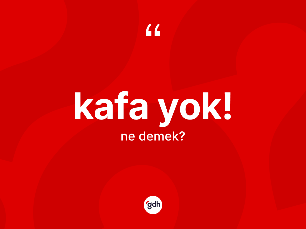 Kafa yok! ifadesinin kısaca tanımı nedir? Kafa yok! ifadesi hangi durumlarda kullanılır