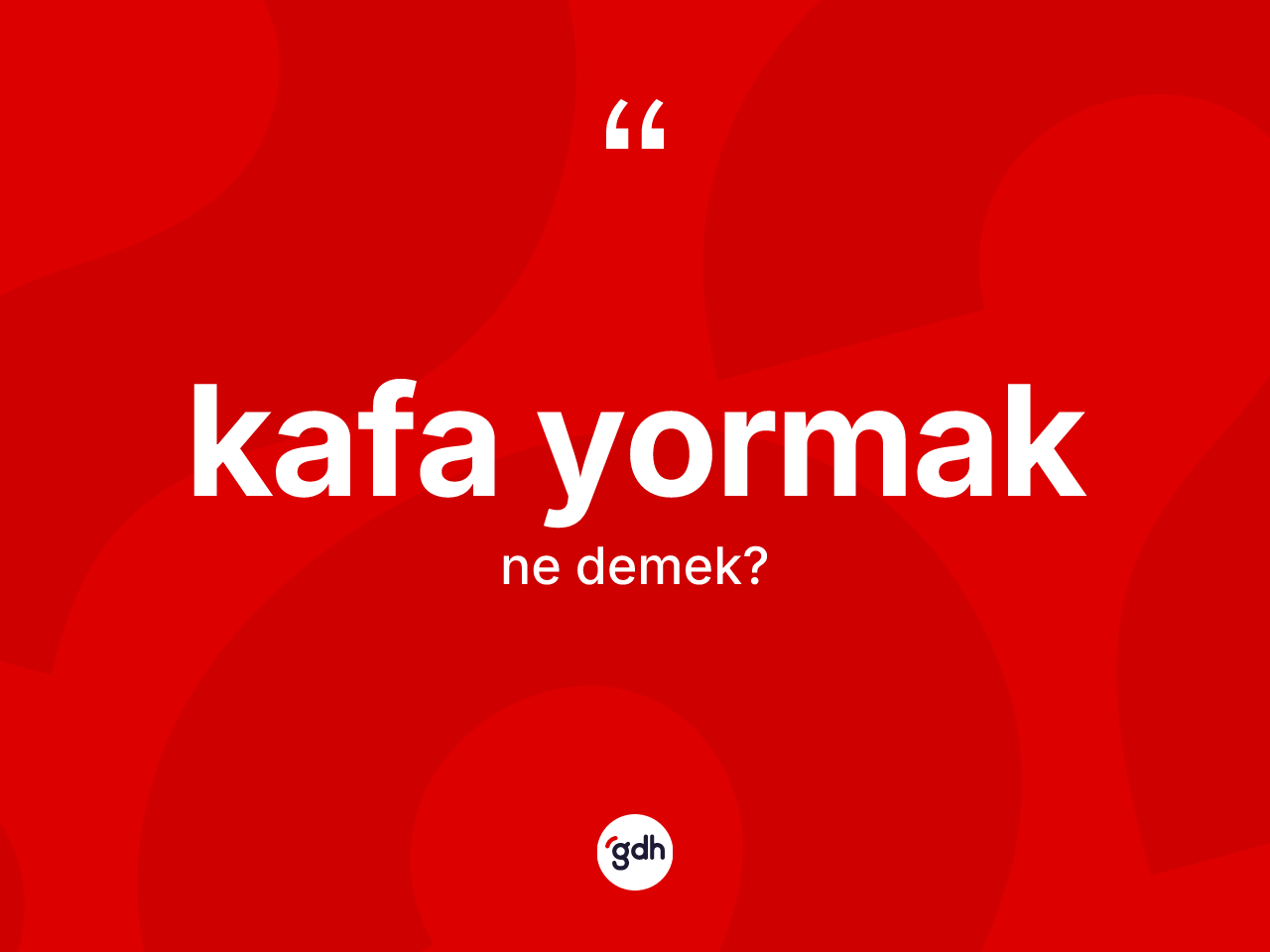 Kafa yormak ifadesi nedir? Kafa yormak ifadesinin TDK'ya göre açıklaması nedir?