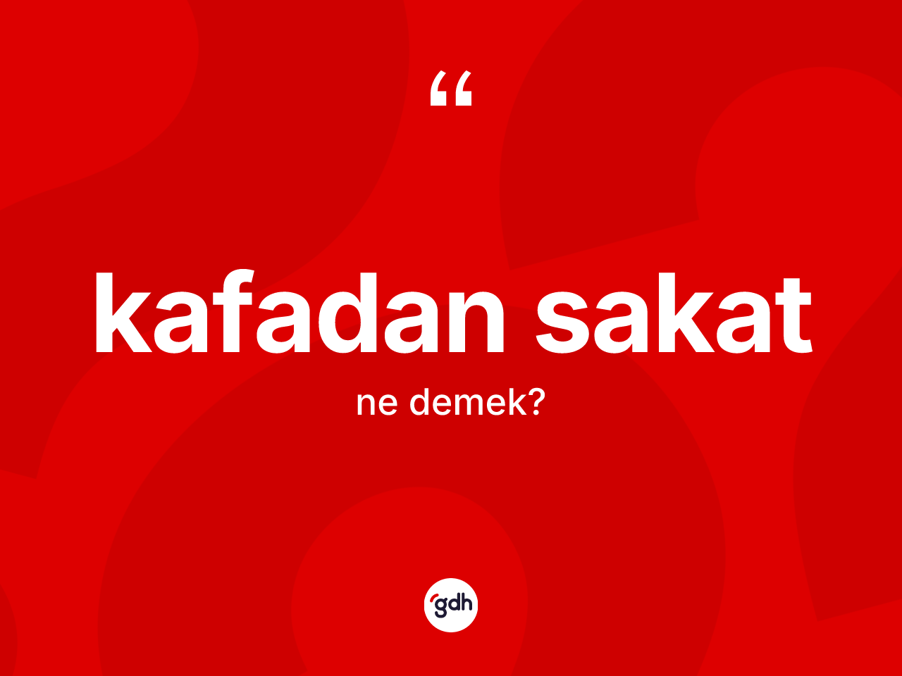 Kafadan sakat  kelimesinin sözlükteki tanımı nedir? Kafadan sakat ın TDK'ya göre anlamı nedir?