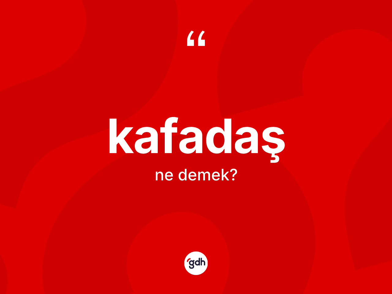 Kafadaş ne demek? Kafadaş kelimesinin özellikleri nelerdir?
