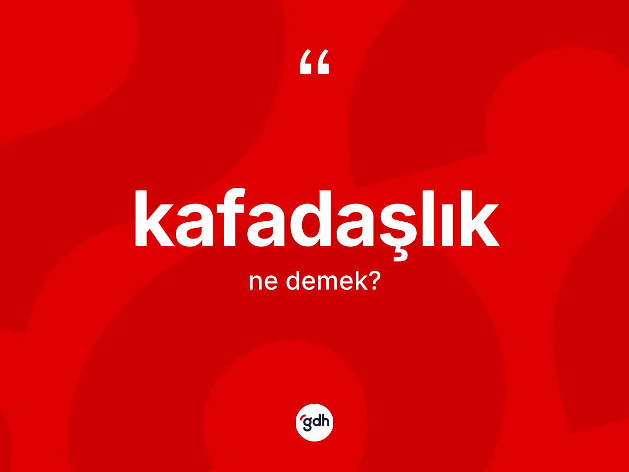 Kafadaşlık kelimesi ne anlama gelir? Kafadaşlık kelimesinin TDK anlamı nedir?