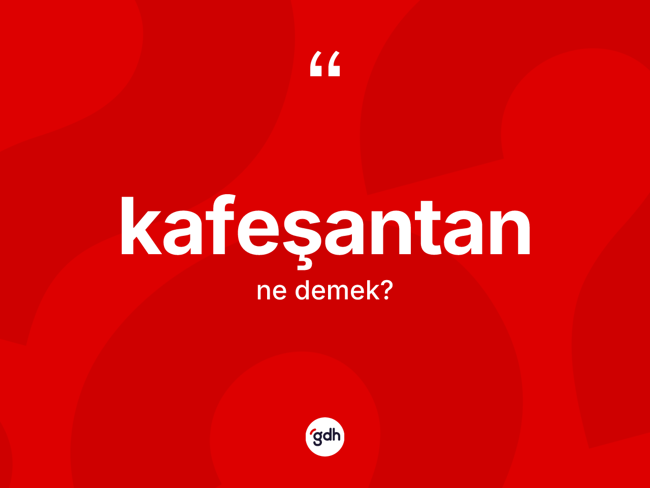 Kafeşantan kelimesinin anlamı nedir? Kafeşantan kelimesinin TDK anlamı nedir?