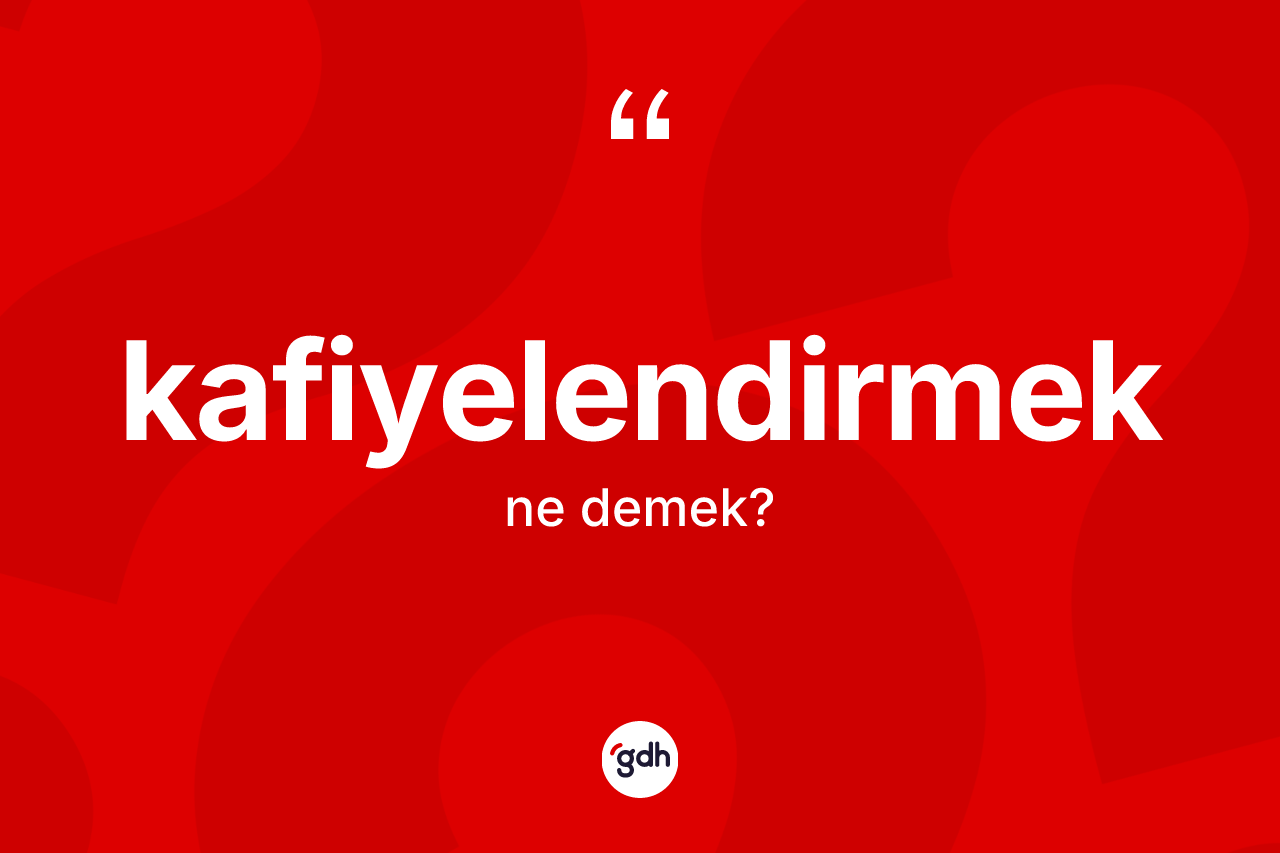 Kafiyelendirmek  kelimesinin sözlükteki tanımı nedir? Kafiyelendirmek in TDK'ya göre anlamı nedir?