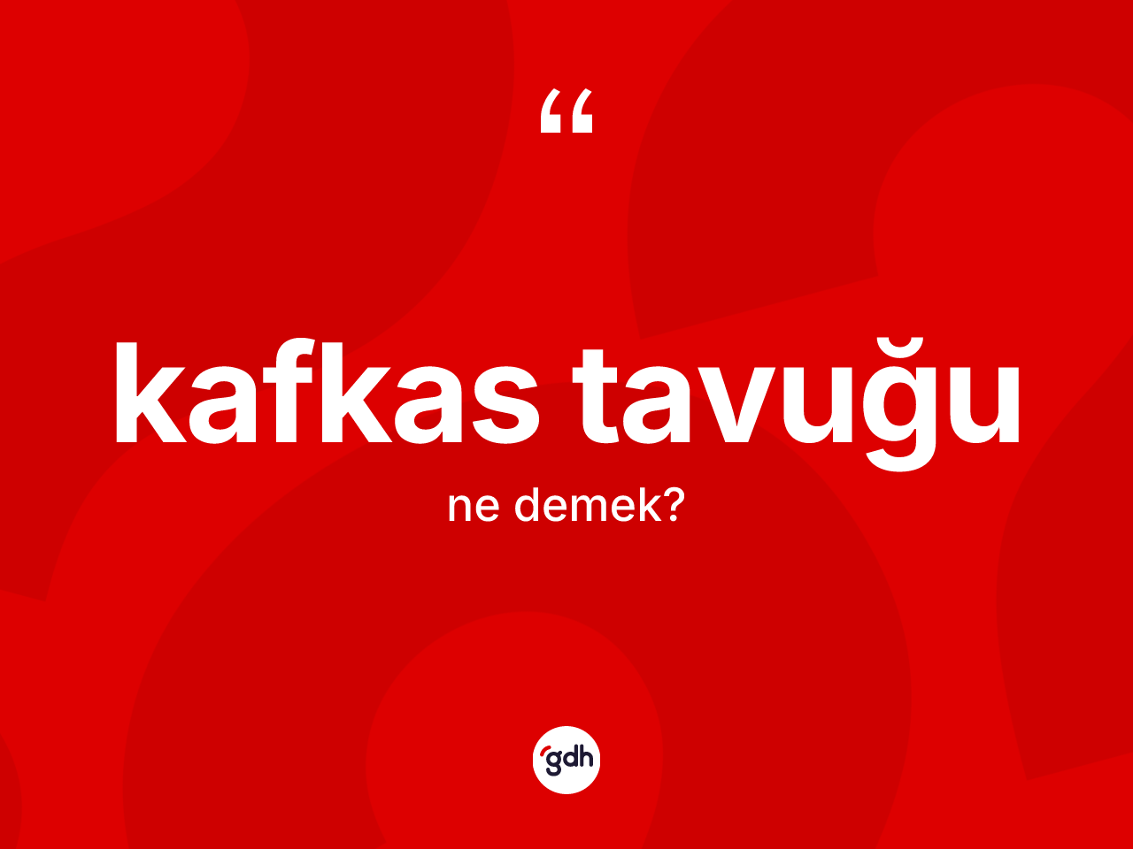 Kafkas tavuğu kelimesinin sözlükteki tanımı nedir? Kafkas tavuğunun halk arasındaki kullanımı nasıldır?