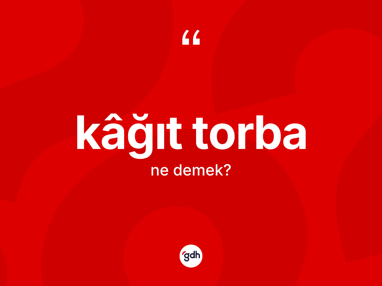 Kâğıt torba nedir? Kâğıt torba kelimesinin kaç farklı anlamı var?
