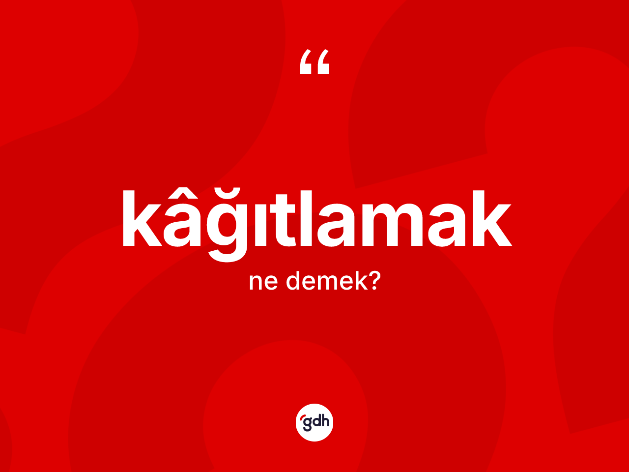 Kâğıtlamak kelimesinin tanımı nedir? Kâğıtlamağın halk arasındaki kullanımı nasıldır?