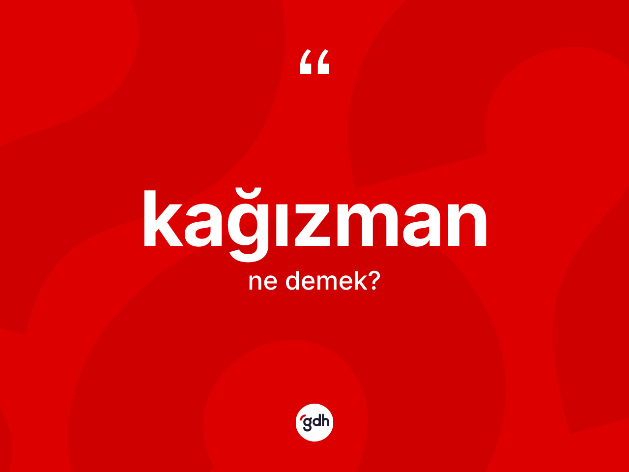 Kağızman kelimesinin tanımı nedir? Kağızman'ın TDK'ya göre anlamı nedir?