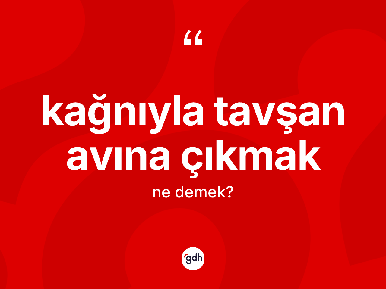 Kağnıyla tavşan avına çıkmak ne demek? Kağnıyla tavşan avına çıkmak sözü hangi durumlarda kullanılır?