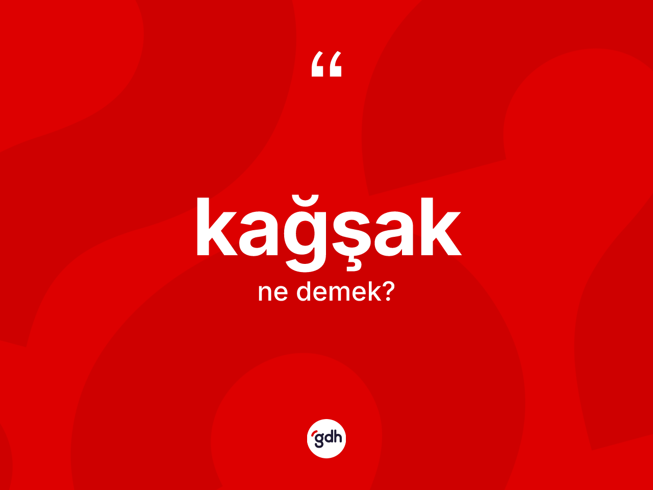 Kağşak kelimesi ne anlama gelir? Kağşağın kısaca tanımı nedir?