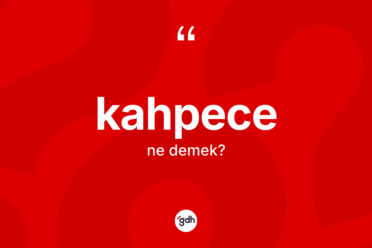 Kahpece nedir? Kahpecenin halk arasındaki kullanımı nasıldır?