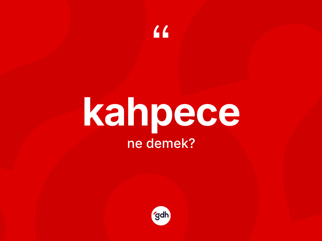 Kahpece nedir? Kahpecenin halk arasındaki kullanımı nasıldır?