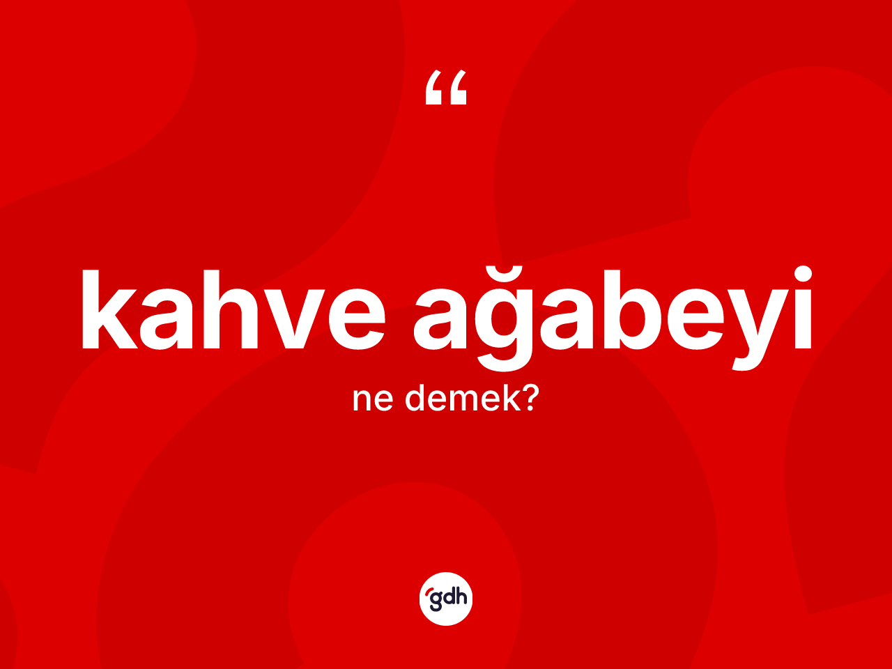 Kahve ağabeyi kelimesinin sözlükteki tanımı nedir? Kahve ağabeyi kelimesinin kaç farklı anlamı var?