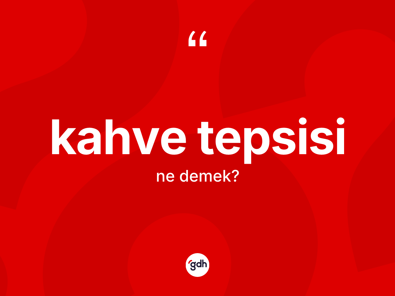 Kahve tepsisi kelimesi nedir? Kahve tepsisinin TDK'ya göre anlamı nedir?