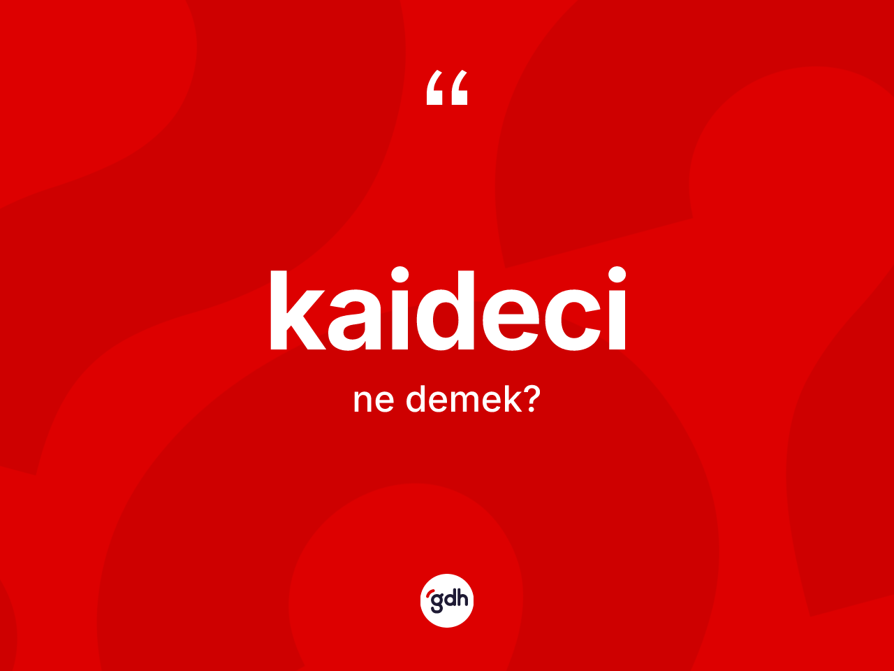 Kaideci kelimesi ne anlama gelir? Kaidecinin sözlükteki anlamı nedir?