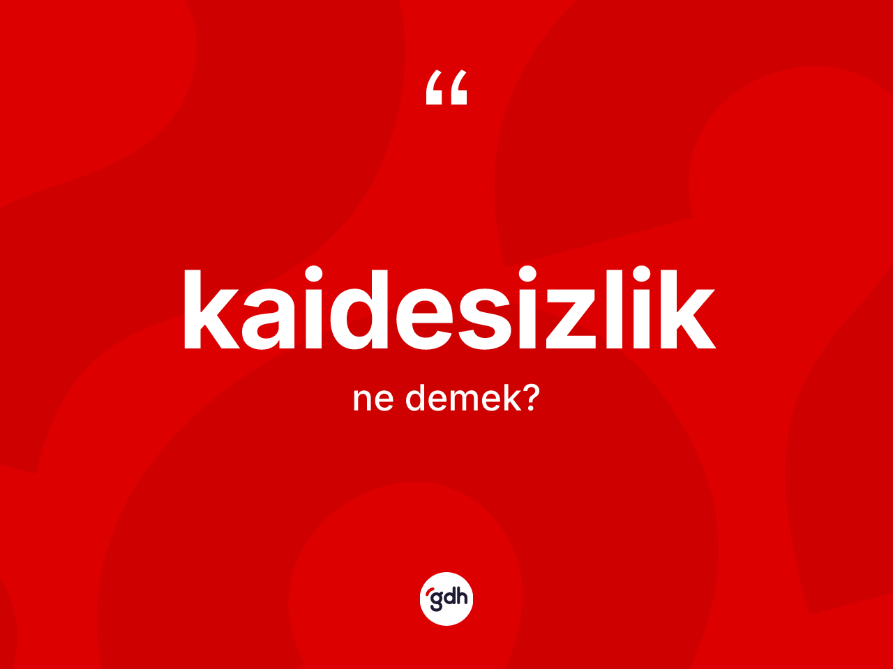 Kaidesizlik nedir? Kaidesizlik kelimesinin TDK anlamı nedir?