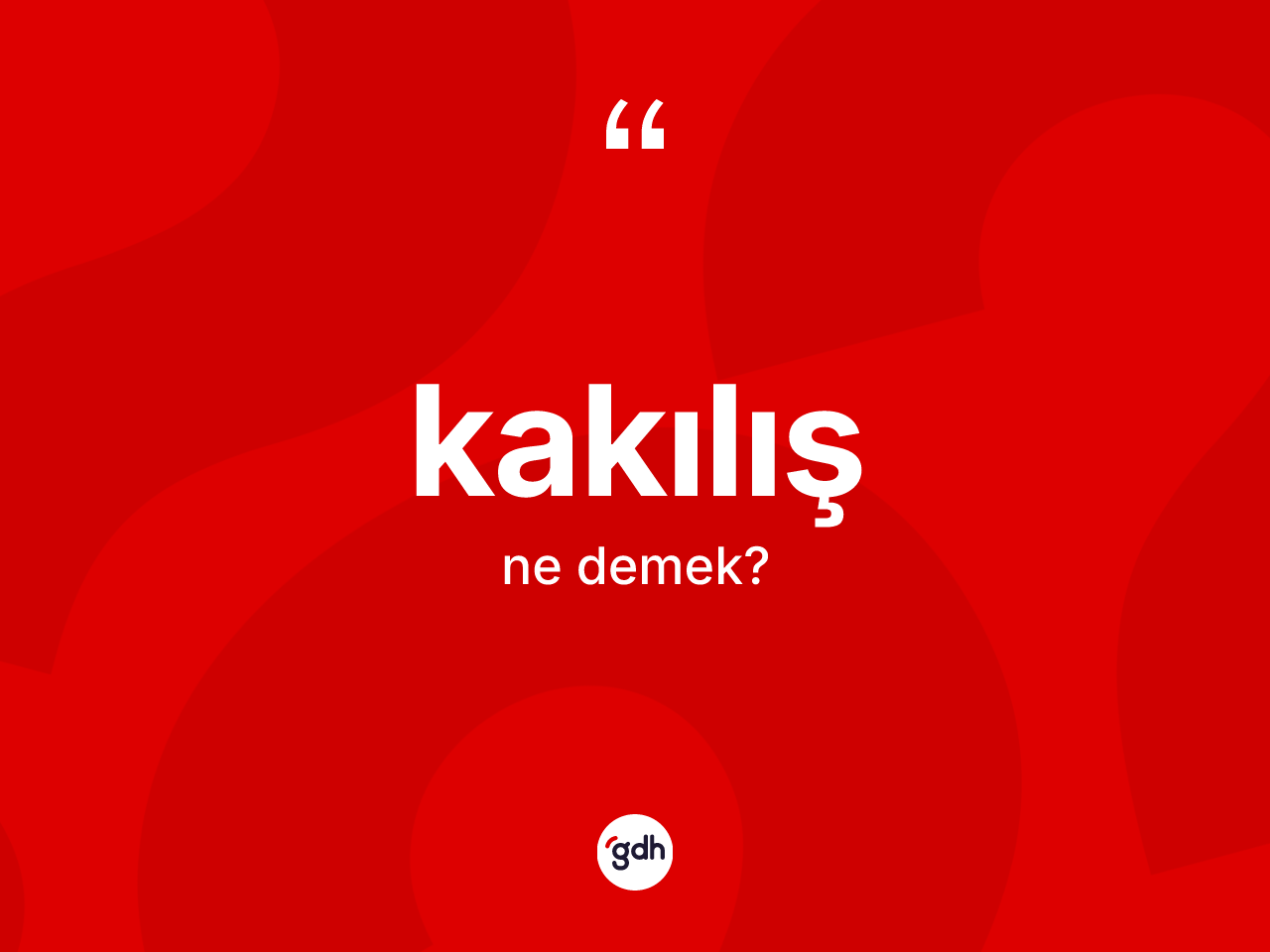 Kakılış kelimesi ne anlama gelir? Kakılış kelimesinin TDK'ya göre açıklaması nedir?