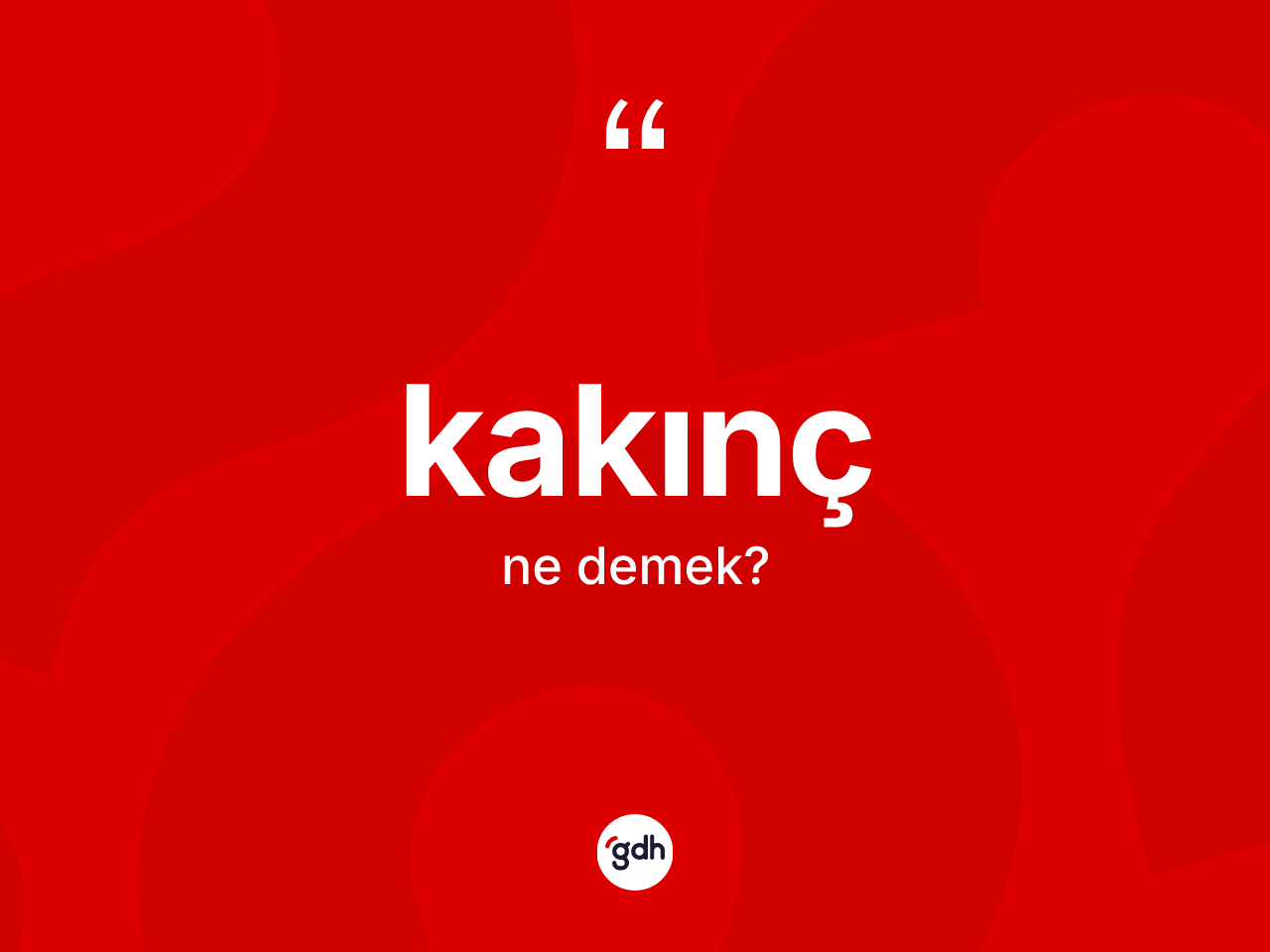 Kakınç ne demek? Kakınç kelimesinin kaç farklı anlamı var?