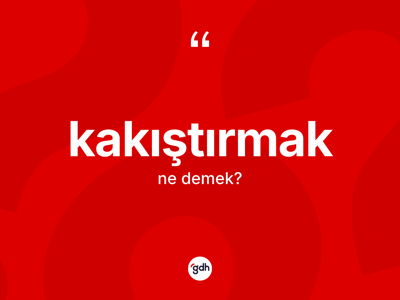 Kakıştırmak kelimesinin sözlükteki tanımı nedir? Kakıştırmağın TDK'ya göre anlamı nedir?